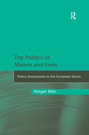 The Politics of Means and Ends: Policy Instruments in the European Union book cover