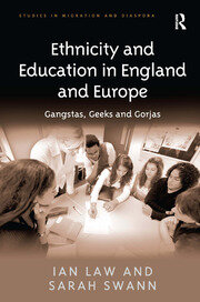 Ethnicity and Education in England and Europe: Gangstas, Geeks and Gorjas book cover