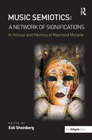 Music Semiotics: A Network of Significations: In Honour and Memory of Raymond Monelle book cover