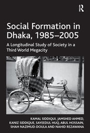 Social Formation in Dhaka, 1985-2005: A Longitudinal Study of Society in a Third World Megacity book cover