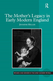 The Mother's Legacy in Early Modern England book cover