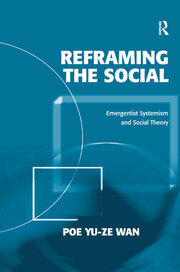 Reframing the Social: Emergentist Systemism and Social Theory book cover
