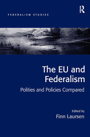 The EU and Federalism: Polities and Policies Compared book cover