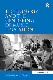 Technology and the Gendering of Music Education book cover