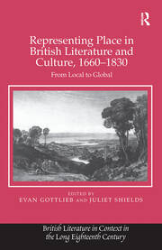 Representing Place in British Literature and Culture, 1660-1830: From Local to Global book cover