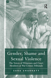 Gender, Shame and Sexual Violence: The Voices of Witnesses and Court Members at War Crimes Tribunals book cover