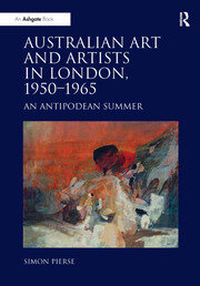 Australian Art and Artists in London, 1950-1965: An Antipodean Summer book cover