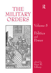 The Military Orders Volume V: Politics and Power book cover