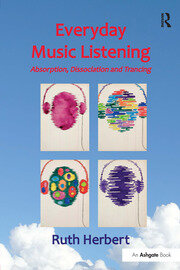Everyday Music Listening: Absorption, Dissociation and Trancing book cover