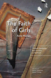 The Faith of Girls: Children's Spirituality and Transition to Adulthood book cover