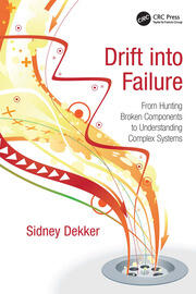 Drift into Failure: From Hunting Broken Components to Understanding Complex Systems book cover