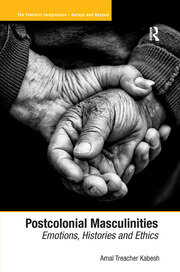 Postcolonial Masculinities: Emotions, Histories and Ethics book cover
