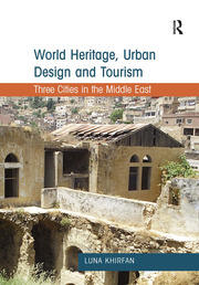 World Heritage, Urban Design and Tourism: Three Cities in the Middle East book cover