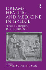 Dreams, Healing, and Medicine in Greece: From Antiquity to the Present book cover