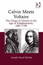 Calvin Meets Voltaire: The Clergy of Geneva in the Age of Enlightenment, 1685–1798 book cover
