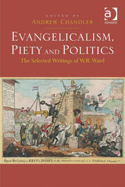 Evangelicalism, Piety and Politics: The Selected Writings of W.R. Ward book cover