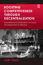 Boosting Competitiveness Through Decentralization: Subnational Comparison of Local Development in Mexico book cover