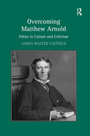 Overcoming Matthew Arnold: Ethics in Culture and Criticism book cover
