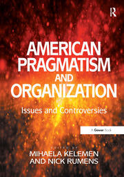 American Pragmatism and Organization: Issues and Controversies book cover