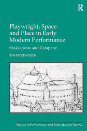 Playwright, Space and Place in Early Modern Performance: Shakespeare and Company book cover