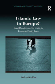 Islamic Law in Europe?: Legal Pluralism and its Limits in European Family Laws book cover