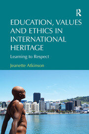 Education, Values and Ethics in International Heritage: Learning to Respect book cover