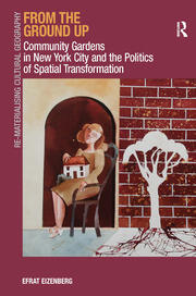 From the Ground Up: Community Gardens in New York City and the Politics of Spatial Transformation book cover