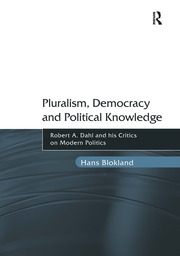 Pluralism, Democracy and Political Knowledge: Robert A. Dahl and his Critics on Modern Politics book cover