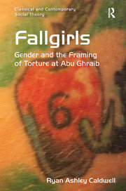 Fallgirls: Gender and the Framing of Torture at Abu Ghraib book cover