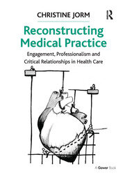 Reconstructing Medical Practice: Engagement, Professionalism and Critical Relationships in Health Care book cover