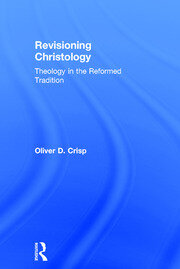 Revisioning Christology: Theology in the Reformed Tradition book cover