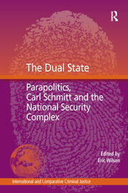 The Dual State: Parapolitics, Carl Schmitt and the National Security Complex book cover