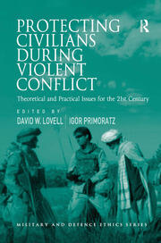 Protecting Civilians During Violent Conflict: Theoretical and Practical Issues for the 21st Century book cover