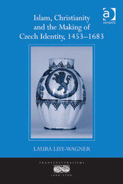 Islam, Christianity and the Making of Czech Identity, 1453-1683 book cover