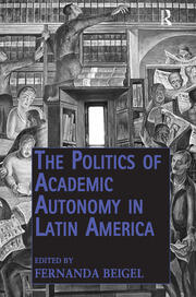 The Politics of Academic Autonomy in Latin America book cover