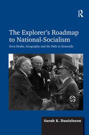The Explorer's Roadmap to National-Socialism: Sven Hedin, Geography and the Path to Genocide book cover