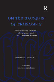 On the Margins of Crusading: The Military Orders, the Papacy and the Christian World book cover