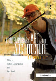 Contemporary Art About Architecture: A Strange Utility book cover