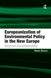 Europeanization of Environmental Policy in the New Europe: Beyond Conditionality book cover