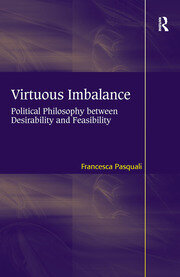 Virtuous Imbalance: Political Philosophy between Desirability and Feasibility book cover