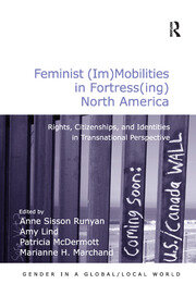 Feminist (Im)Mobilities in Fortress(ing) North America: Rights, Citizenships, and Identities in Transnational Perspective book cover