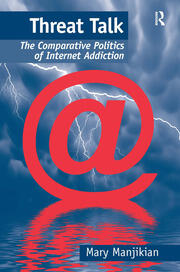 Threat Talk: The Comparative Politics of Internet Addiction book cover