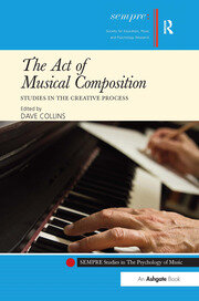 The Act of Musical Composition: Studies in the Creative Process book cover
