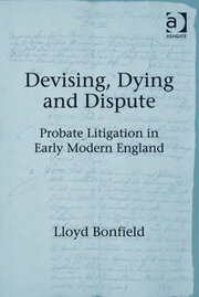 Devising, Dying and Dispute: Probate Litigation in Early Modern England book cover