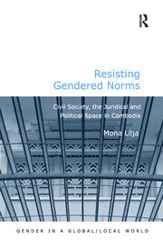 Resisting Gendered Norms: Civil Society, the Juridical and Political Space in Cambodia book cover