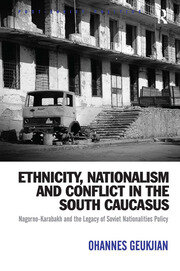 Ethnicity, Nationalism and Conflict in the South Caucasus: Nagorno-Karabakh and the Legacy of Soviet Nationalities Policy book cover