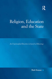Religion, Education and the State: An Unprincipled Doctrine in Search of Moorings book cover