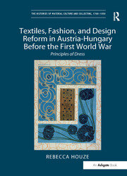 Textiles, Fashion, and Design Reform in Austria-Hungary Before the First World War: Principles of Dress book cover