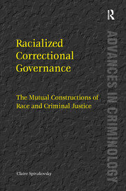 Racialized Correctional Governance: The Mutual Constructions of Race and Criminal Justice book cover