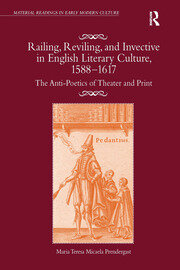 Railing, Reviling, and Invective in English Literary Culture, 1588-1617: The Anti-Poetics of Theater and Print book cover